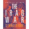 Iraq War: 12 Things to Know