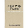 Start with Yourself: A New Vision for Work & Life