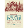 Founding Corporate Power in Early National Philadelphia
