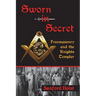 Sworn in Secret: Freemasonry and the Knights Templar