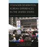 Younger-Generation Korean Experiences in the United States: Personal Narratives on Ethnic and Racial Identities