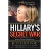 Hillary's Secret War: The Clinton Conspiracy to Muzzle Internet Journalists