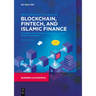 Blockchain, Fintech, and Islamic Finance: Building the Future in the New Islamic Digital Economy