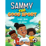 Sammy the Good Sport: Kids Book about Sportsmanship, Kindness, Respect and Perseverance