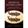 Medieval Riverscapes