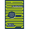 Audacious: A Bold Guide to Building the Life and Career You Want and Deserve
