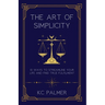 The Art of Simplicity: 10 Ways to find Inner Peace through Emotional Healing and Self-Discovery