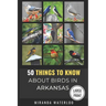 50 Things to Know about Birds in Arkansas Large Print: Birding in the Natural State
