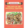 The Fate of the Deceitful Tortoise and Another Tale from Africa: Nigerian and Gambian Folktale