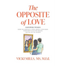 The Opposite of Love: Empowers Women: Know the Narcissist's Mind, Protect Your Heart, Know How to Slay the Dragon, for the Life You Deserve