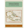 Historical Sketches of Colonial Florida