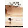 Sunlight Across Your Laugh Lines