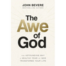 The Awe of God: The Astounding Way a Healthy Fear of God Transforms Your Life