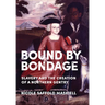 Bound by Bondage: Slavery and the Creation of a Northern Gentry