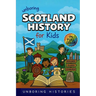 Unboring Scotland History for Kids: Funny, Fascinating Guide to Scotland's History, Castles, Clans, and Wild True Stories You Won't Believe Are Real