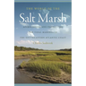 The World of the Salt Marsh: Appreciating and Protecting the Tidal Marshes of the Southeastern Atlantic Coast