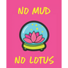 No Mud No Lotus