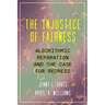 The Injustice of Fairness: Algorithmic Reparation and the Case for Redress