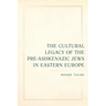 The Cultural Legacy of the Pre-Ashkenazic Jews in Eastern Europe: Volume 8