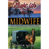 Nightlife of a Midwife: Stories of Life, Birth and the Providence of God