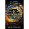 The Twelve Houses of Astrology: The Ultimate Guide to Themes, Lessons, Birth Chart Interpretation, and the 12 Zodiac Signs