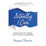 Actually, I Can.: Growing Up with Type 1 Diabetes, A Story of Unexpected Empowerment