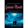 Women of Significance - Gabriela Moretti: The Forth in a Series of Exceptional Women I Have Known
