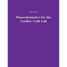 Hemodynamics for the Cardiac Cath Lab