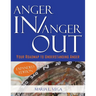 Anger in / Anger Out: Your Roadmap to Understanding Anger EXPANDED EDITION