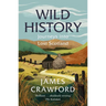Wild History: Journeys Into Lost Scotland