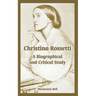 Christina Rossetti: A Biographical and Critical Study