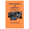 Voice Training for Beginners: A Comprehensive Guide to Vocal Exercises