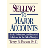 Selling to Major Accounts: Tools, Techniques, and Practical Solutions for the Sales Manager