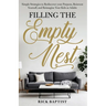 Filling the Empty Nest: Simple Strategies to Rediscover Your Purpose, Reinvent Yourself, and Reimagine Your Kids as Adults
