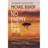 No Enemy but Time