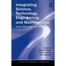 Integrating Science, Technology, Engineering, and Mathematics: Issues, Reflections, and Ways Forward