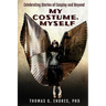 My Costume, Myself: Celebrating Stories of Cosplay and Beyond