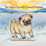 The Ugly Pug Who Saved Dogkind