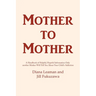 Mother to Mother: A Handbook of Helpful, Hopeful Information Only another Mother Will Tell You About Your Child's Addiction