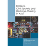 Citizens, Civil Society and Heritage-Making in Asia