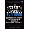 The Next Step in Conscious Evolution: Beyond the Dark Shadows of Transhumanism Towards an Evolutionary Spirituality: a Tribute to Barbara Marx Hubbard