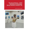 The Art of Dance - 2023 Exhibition Catalogue, Birley Studios, Preston, UK