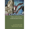 Re-Centering: Culture and Knowledge in Conflict Resolution Practice