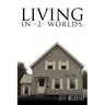 Living in -2- Worlds