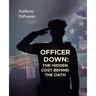 Officer Down: The Hidden Cost Behind the Oath