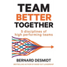 Team Better Together: 5 disciplines of high performing teams