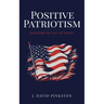 Positive Patriotism: Reigniting Our Love of Country