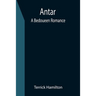 Antar: A Bedoueen Romance