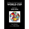 Everything you Ever Wanted to Know about the World Cup Volume Seven: 2010-2014