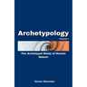 Archetypology: The Archetypal Study of Human Nature